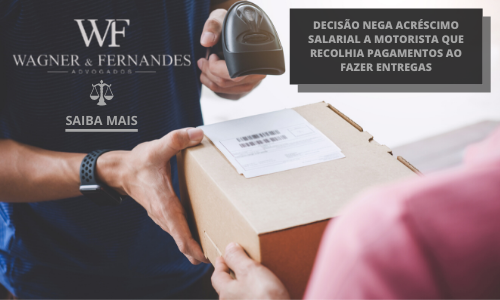 Decisão nega acréscimo salarial a motorista que recolhia pagamentos ao fazer entregas.