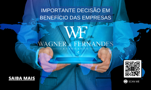 IMPORTANTE DECISÃO EM BENEFÍCIO DAS EMPRESAS