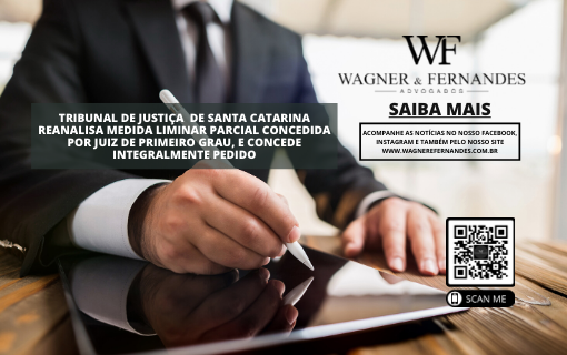 TRIBUNAL DE JUSTIÇA DE SANTA CATARINA REANALISA MEDIDA LIMINAR PARCIAL CONCEDIDA POR JUIZ DE PRIMEIRO GRAU, E CONCEDE INTEGRALMENTE PEDIDO