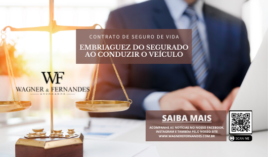 CONTRATO DE SEGURO DE VIDA – EMBRIAGUEZ DO SEGURADO AO CONDUZIR O VEÍCULO.