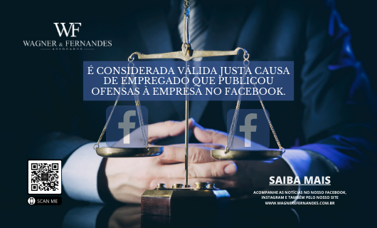 É CONSIDERADA VÁLIDA JUSTA CAUSA DE EMPREGADO QUE PUBLICOU OFENSAS À EMPRESA NO FACEBOOK