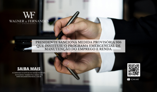 Presidente sanciona Medida Provisória 936 que instituiu o Programa Emergencial de Manutenção do Emprego e Renda.