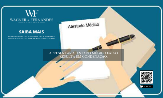 Apresentar atestado médico falso resulta em condenação.