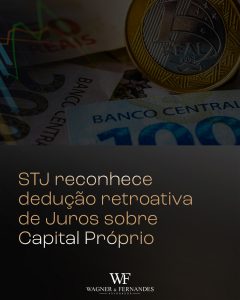 STJ reconhece dedução retroativa de Juros sobre Capital Próprio
