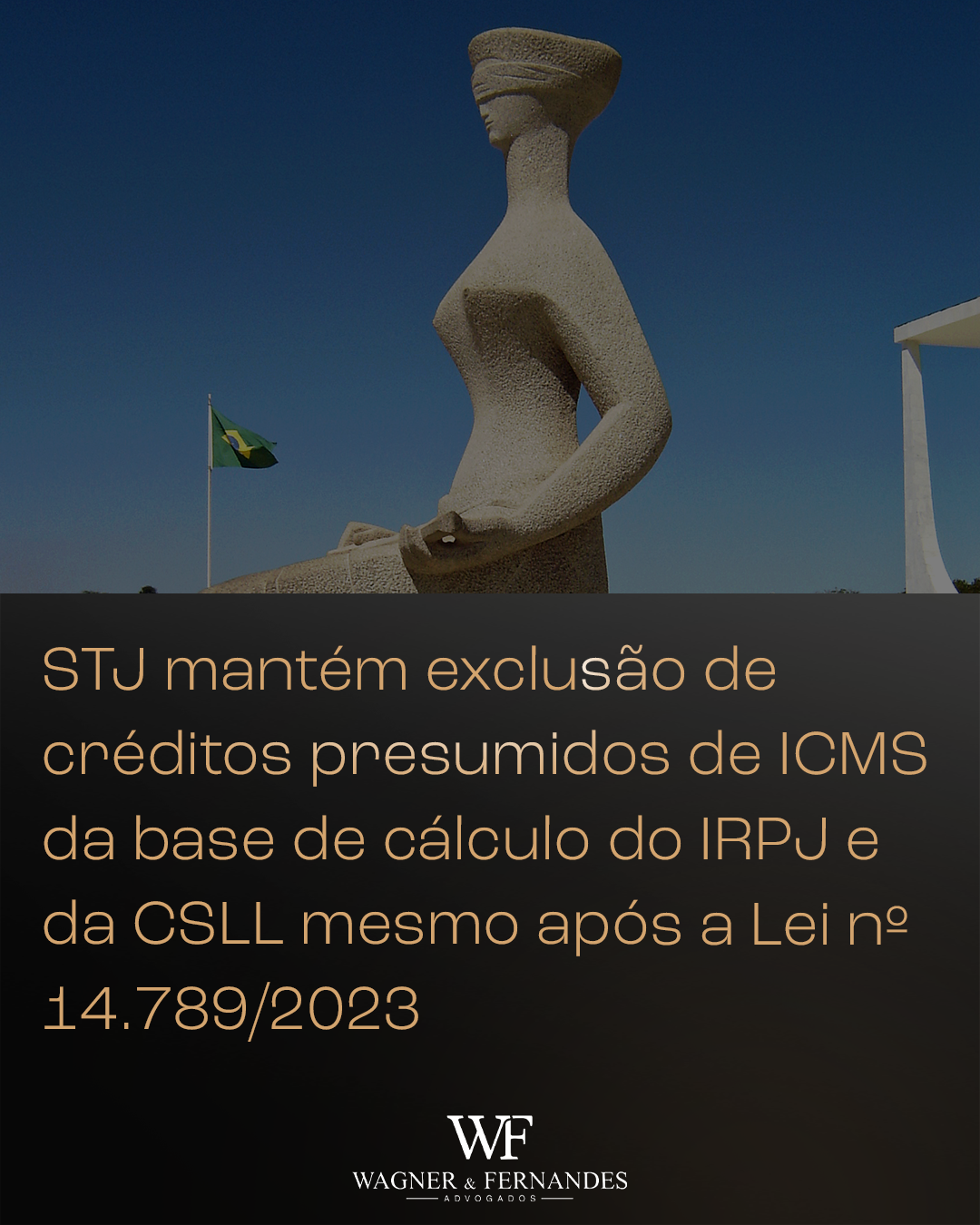 STJ mantém exclusão de créditos presumidos de ICMS da base de cálculo do IRPJ e da CSLL mesmo após a Lei nº 14.789/2023